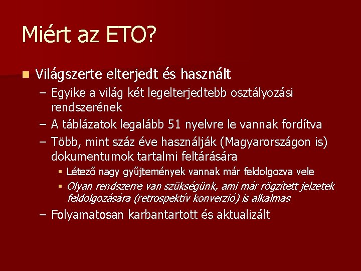 Miért az ETO? n Világszerte elterjedt és használt – Egyike a világ két legelterjedtebb