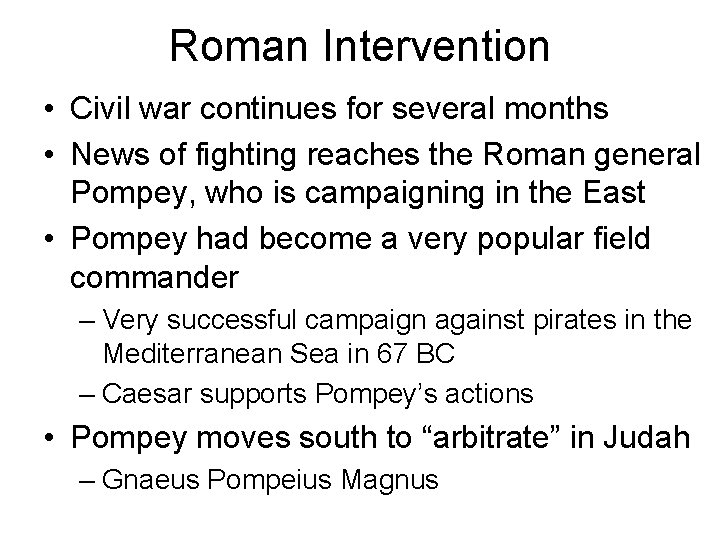 Roman Intervention • Civil war continues for several months • News of fighting reaches