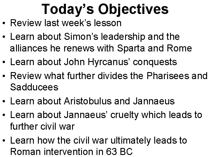 Today’s Objectives • Review last week’s lesson • Learn about Simon’s leadership and the