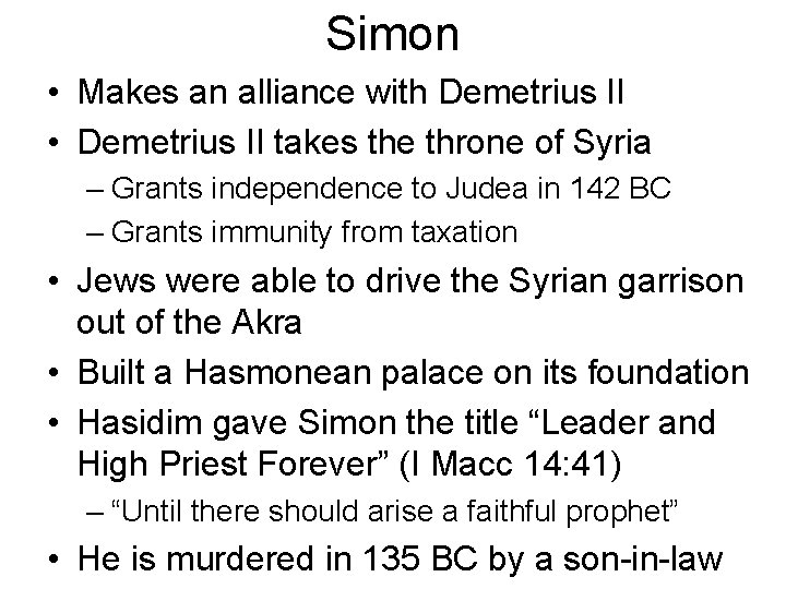 Simon • Makes an alliance with Demetrius II • Demetrius II takes the throne