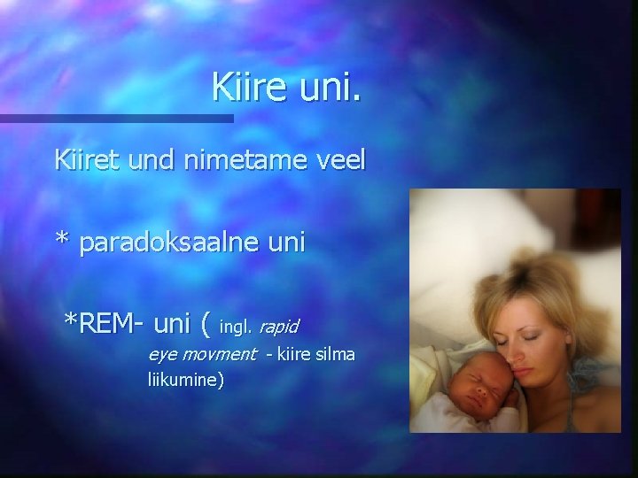 Kiire uni. Kiiret und nimetame veel * paradoksaalne uni *REM- uni ( ingl. rapid