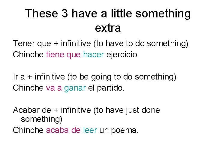 These 3 have a little something extra Tener que + infinitive (to have to