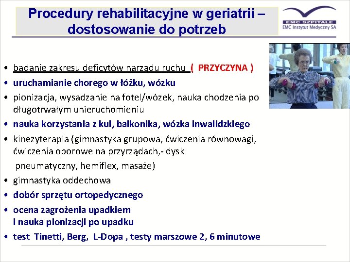 Procedury rehabilitacyjne w geriatrii – dostosowanie do potrzeb • badanie zakresu deficytów narządu ruchu