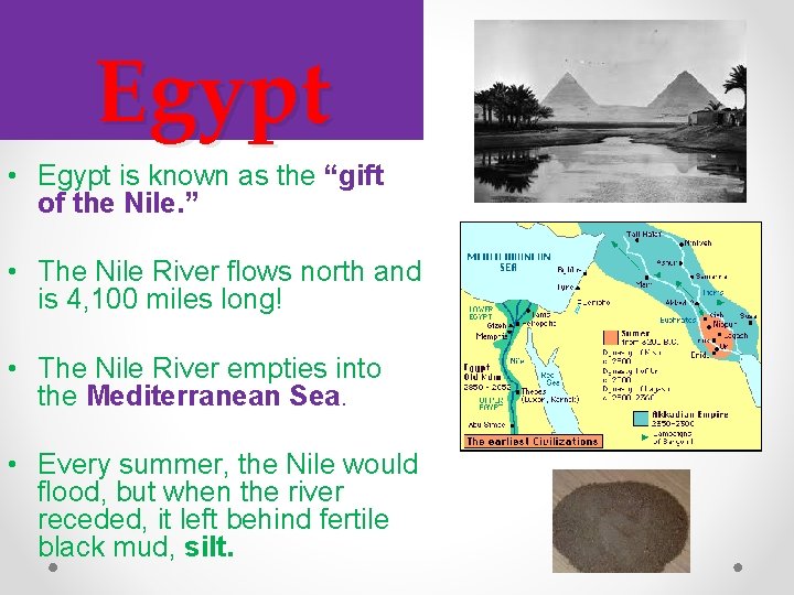 Egypt • Egypt is known as the “gift of the Nile. ” • The