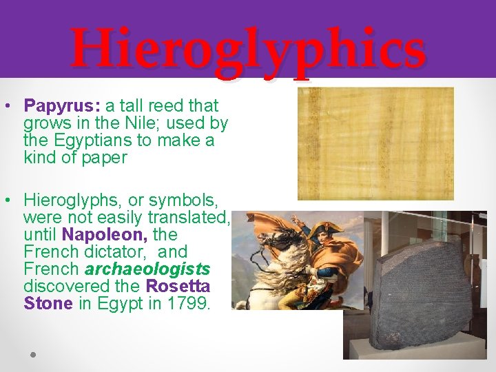 Hieroglyphics • Papyrus: a tall reed that grows in the Nile; used by the