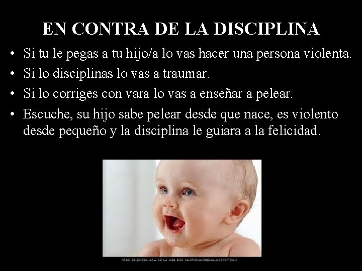 EN CONTRA DE LA DISCIPLINA • • Si tu le pegas a tu hijo/a