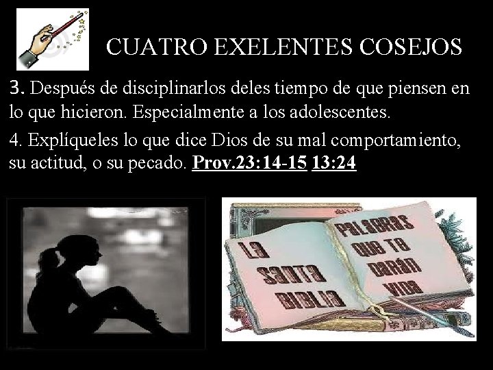 CUATRO EXELENTES COSEJOS 3. Después de disciplinarlos deles tiempo de que piensen en lo
