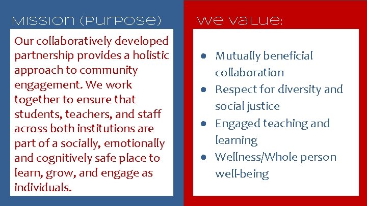 Mission (purpose) We value: Our collaboratively developed partnership provides a holistic approach to community