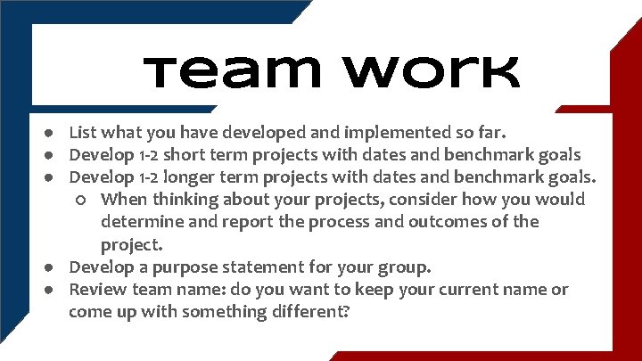 Team work ● List what you have developed and implemented so far. ● Develop