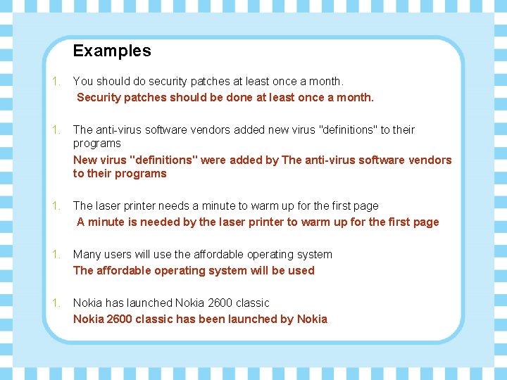 Examples 1. You should do security patches at least once a month. Security patches