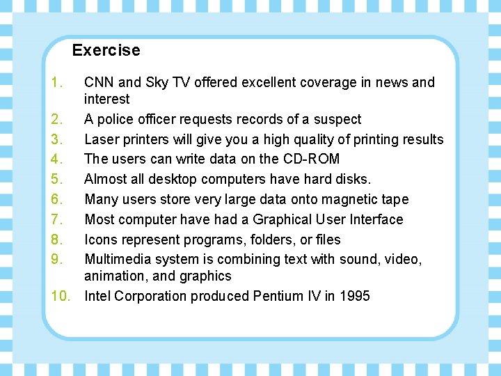 Exercise 1. CNN and Sky TV offered excellent coverage in news and interest 2.