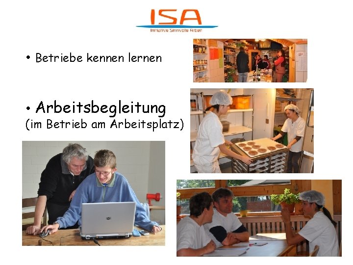  • Betriebe kennen lernen • Arbeitsbegleitung (im Betrieb am Arbeitsplatz) 