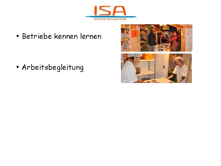  • Betriebe kennen lernen • Arbeitsbegleitung 