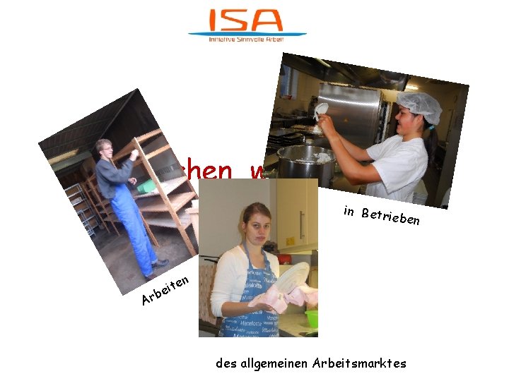 Was machen wir bei ISA ? in Betri eben b Ar n e eit