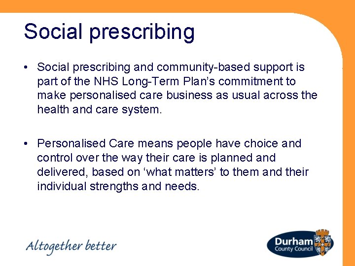 Social prescribing • Social prescribing and community-based support is part of the NHS Long-Term