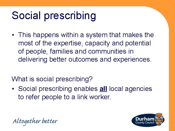 Social prescribing • This happens within a system that makes the most of the