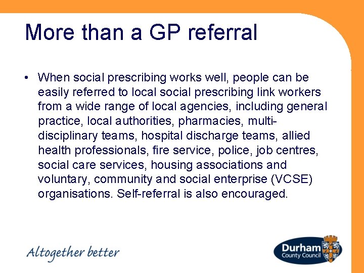 More than a GP referral • When social prescribing works well, people can be