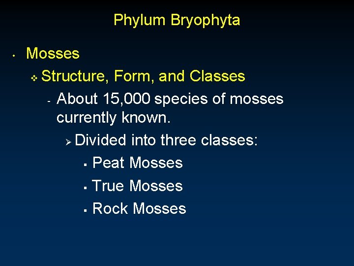 Phylum Bryophyta • Mosses v Structure, Form, and Classes - About 15, 000 species