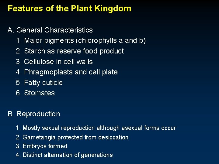 Features of the Plant Kingdom A. General Characteristics 1. Major pigments (chlorophylls a and