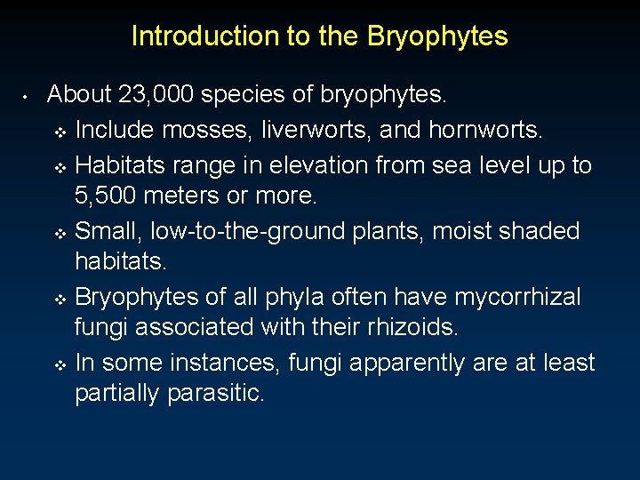 Introduction to the Bryophytes • About 23, 000 species of bryophytes. v Include mosses,