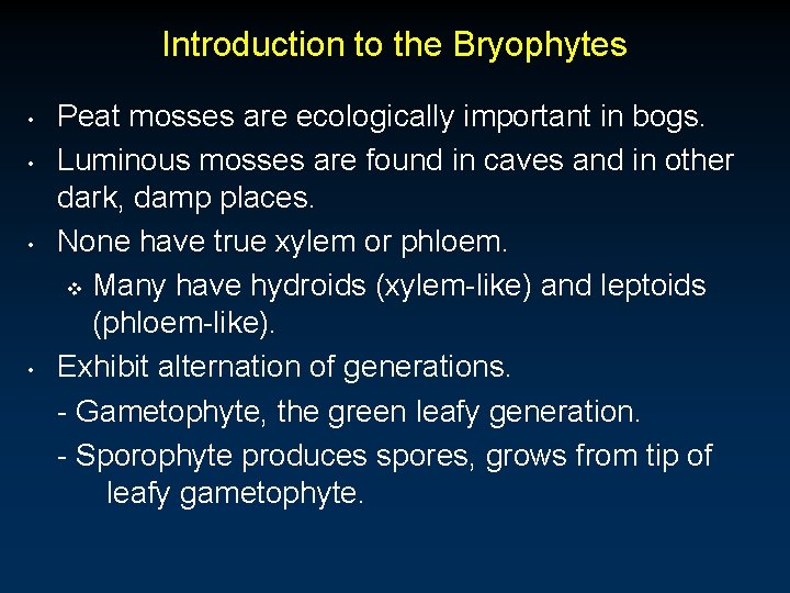 Introduction to the Bryophytes • • Peat mosses are ecologically important in bogs. Luminous