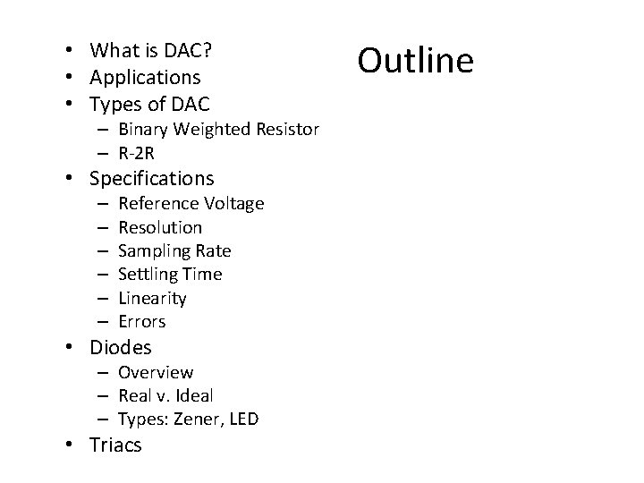  • What is DAC? • Applications • Types of DAC – Binary Weighted