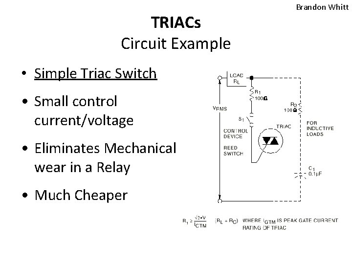TRIACs Circuit Example • Simple Triac Switch • Small control current/voltage • Eliminates Mechanical