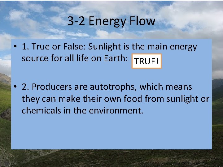 3 -2 Energy Flow • 1. True or False: Sunlight is the main energy 3 -2 Energy Flow • 1. True or False: Sunlight is the main energy