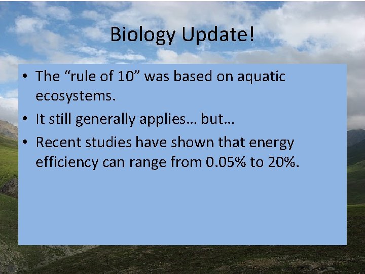 Biology Update! • The “rule of 10” was based on aquatic ecosystems. • It Biology Update! • The “rule of 10” was based on aquatic ecosystems. • It
