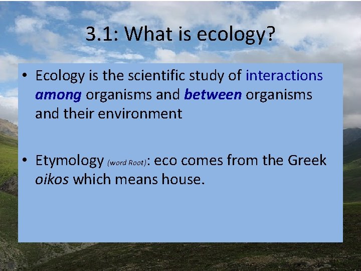3. 1: What is ecology? • Ecology is the scientific study of interactions among 3. 1: What is ecology? • Ecology is the scientific study of interactions among