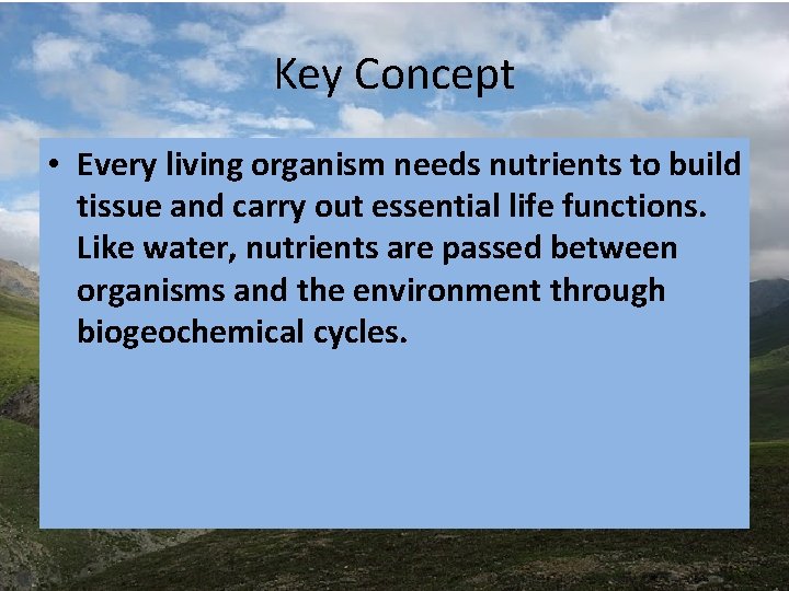 Key Concept • Every living organism needs nutrients to build tissue and carry out Key Concept • Every living organism needs nutrients to build tissue and carry out
