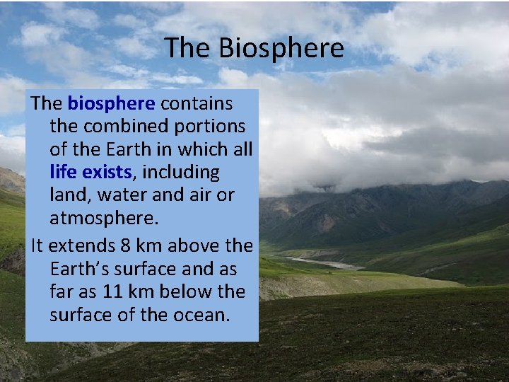 The Biosphere The biosphere contains the combined portions of the Earth in which all The Biosphere The biosphere contains the combined portions of the Earth in which all
