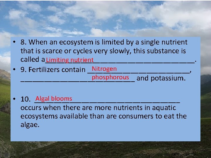 • 8. When an ecosystem is limited by a single nutrient that is • 8. When an ecosystem is limited by a single nutrient that is