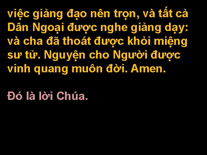 việc giảng đạo nên trọn, và tất cả Dân Ngoại được nghe giảng dạy: