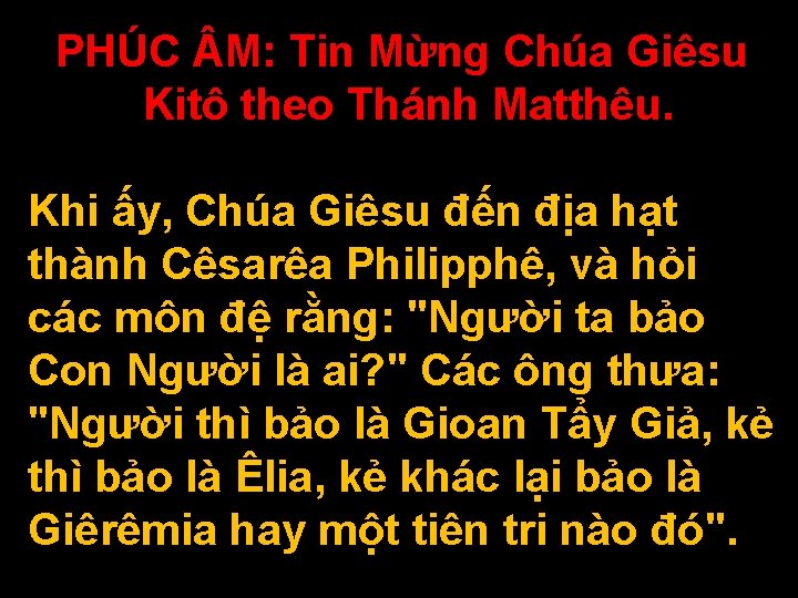 PHÚC M: Tin Mừng Chúa Giêsu Kitô theo Thánh Matthêu. Khi ấy, Chúa Giêsu