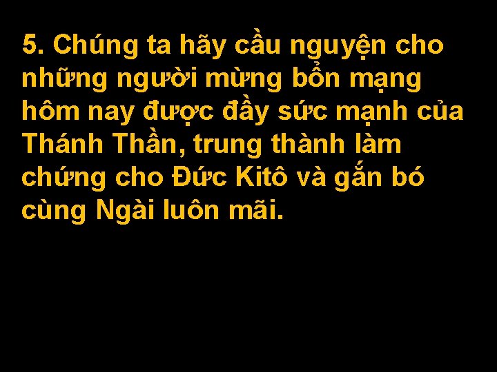 5. Chúng ta hãy cầu nguyện cho những người mừng bổn mạng hôm nay