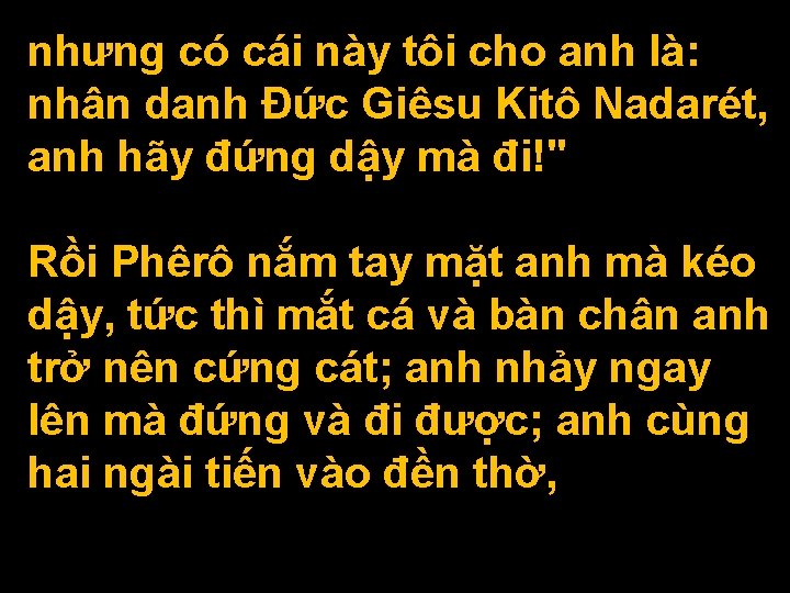 nhưng có cái này tôi cho anh là: nhân danh Đức Giêsu Kitô Nadarét,