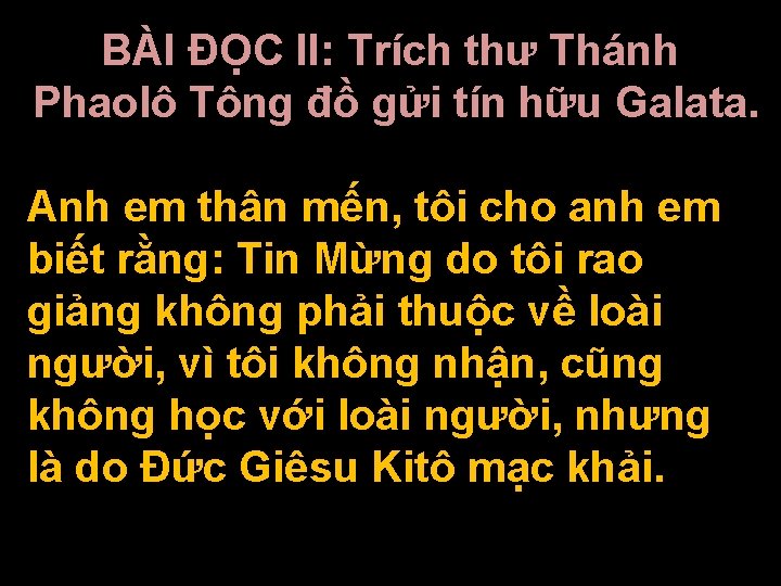 BÀI ĐỌC II: Trích thư Thánh Phaolô Tông đồ gửi tín hữu Galata. Anh