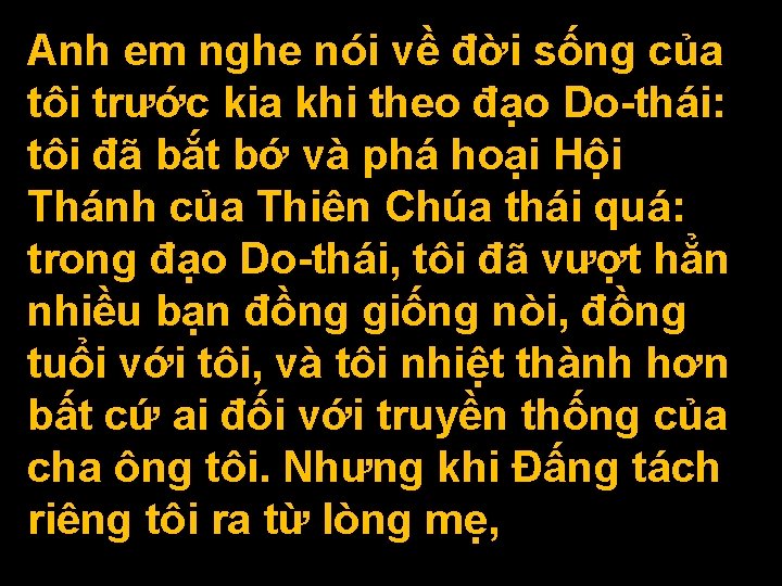Anh em nghe nói về đời sống của tôi trước kia khi theo đạo