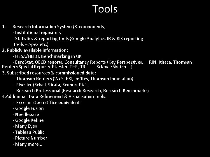 Tools 1. Research Information System (& components) - Institutional repository - Statistics & reporting