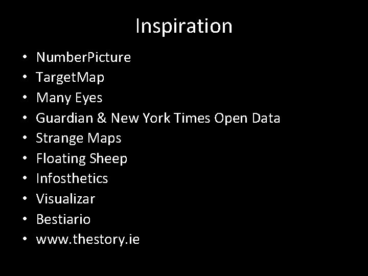 Inspiration • • • Number. Picture Target. Map Many Eyes Guardian & New York