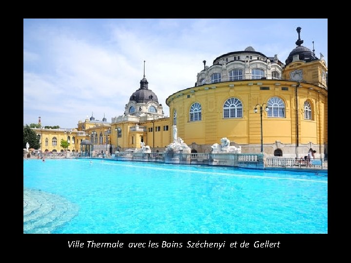 Ville Thermale avec les Bains Széchenyi et de Gellert 