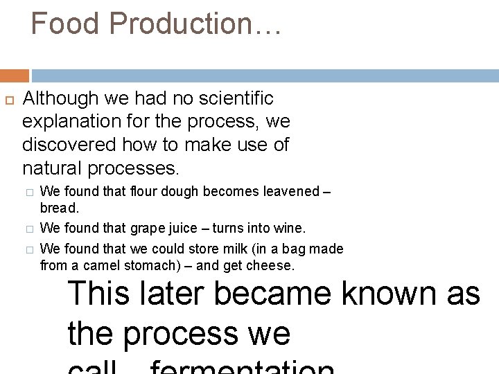 Food Production… Although we had no scientific explanation for the process, we discovered how