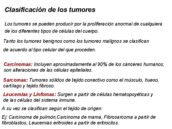 Clasificación de los tumores Los tumores se pueden producir por la proliferación anormal de