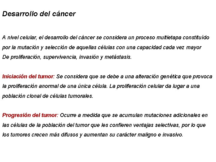 Desarrollo del cáncer A nivel celular, el desarrollo del cáncer se considera un proceso