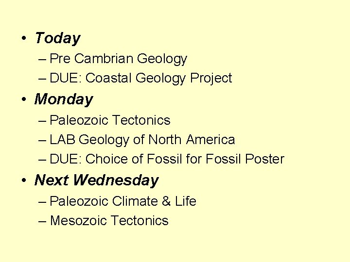  • Today – Pre Cambrian Geology – DUE: Coastal Geology Project • Monday