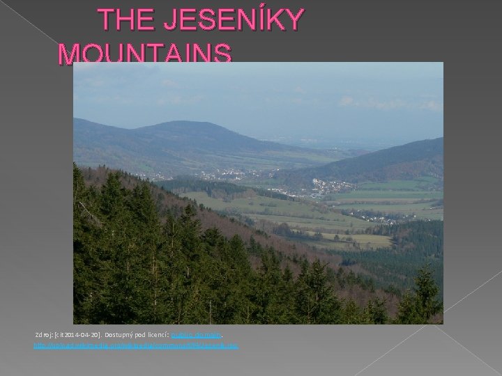  THE JESENÍKY MOUNTAINS Zdroj: [cit 2014 -04 -20]. Dostupný pod licencí: public domain.