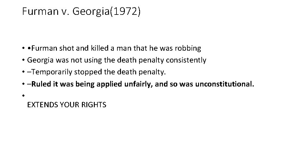 Furman v. Georgia(1972) • • Furman shot and killed a man that he was