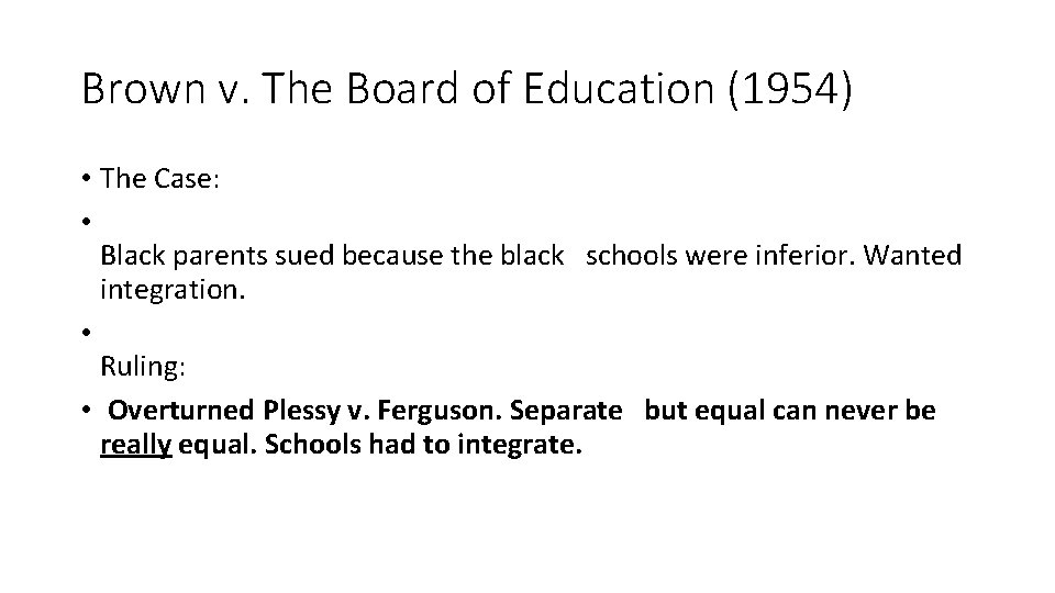 Brown v. The Board of Education (1954) • The Case: • Black parents sued