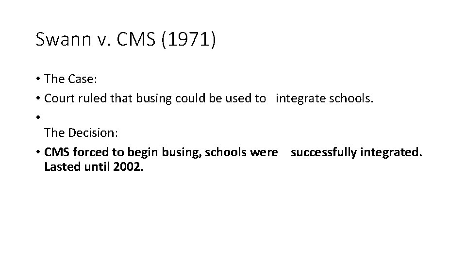 Swann v. CMS (1971) • The Case: • Court ruled that busing could be